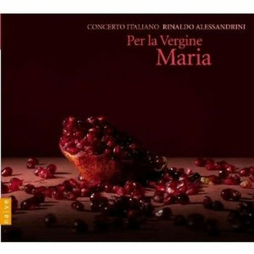 Per la Vergine Maria - CD Audio di Rinaldo Alessandrini,Concerto Italiano