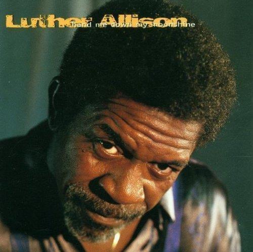 Hand Me Down My Moonshine - CD Audio di Luther Allison