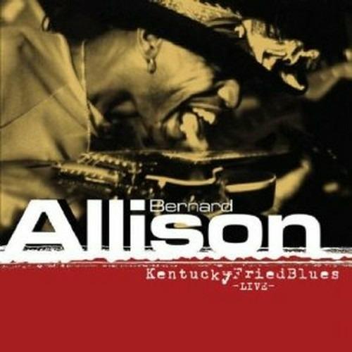 Kentucky Fried Blues - CD Audio di Bernard Allison