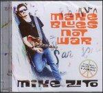 Make Blues Not War - CD Audio di Mike Zito