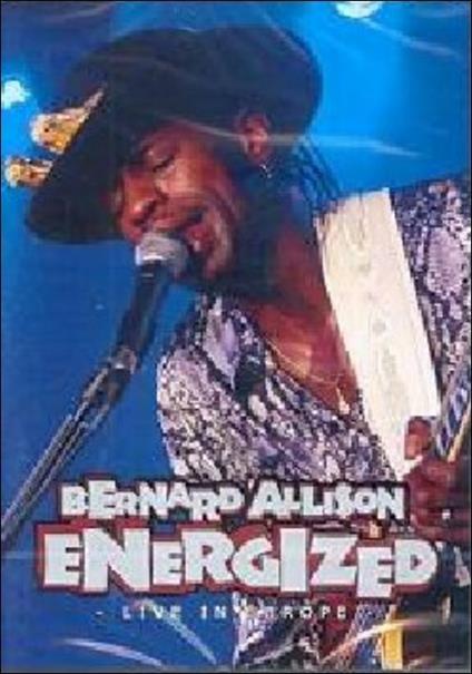 Bernard Allison. Energized. Live In Europe (DVD) - DVD di Bernard Allison