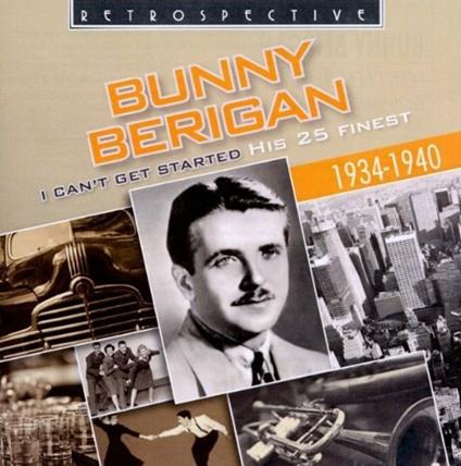 I Can't Get Started - CD Audio di Bunny Berigan