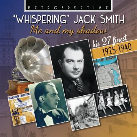 Whispering Jack Smith. Me And My Shadow - CD Audio di Jack Smith