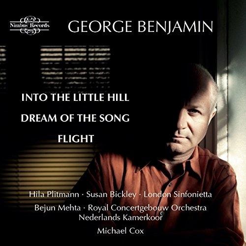 Into the Little Hill - Flight - Dream of the Song - CD Audio di London Sinfonietta,George Benjamin,Susan Bickley