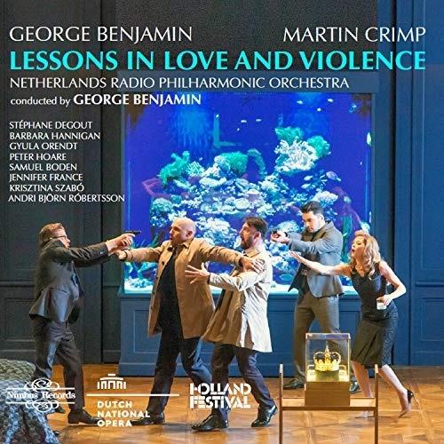 Lessons in Love and Violence - CD Audio di George Benjamin,Netherlands Philharmonic Orchestra,Stéphane Degout