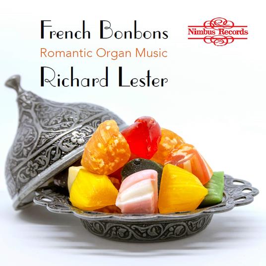 French Bonbons. Romantic Organ Music - CD Audio di Richard Lester