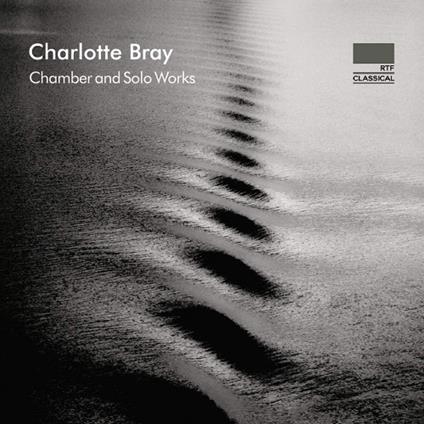 Chamber and Solo Works - CD Audio di Charlotte Bray