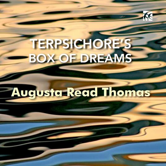 Terpsichore's Box Of Dreams - CD Audio di Augusta Read Thomas
