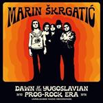 Dawn Of The Yugoslavian Prog-Rock Era (Unreleased Radio Recordings 1970-1976)