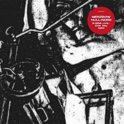 B-Semi Live 24-5-1984 - Vinile LP di Merzbow,Nord,Null
