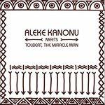 Aleke Kanonu Meets Tolbert The Miracle Man - Vinile LP di Aleke Kanonu