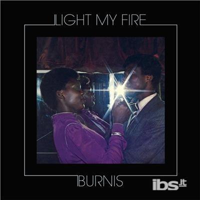 Light My Fire - CD Audio di Burnis