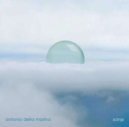 Sanje - CD Audio di Antonio Della Marina