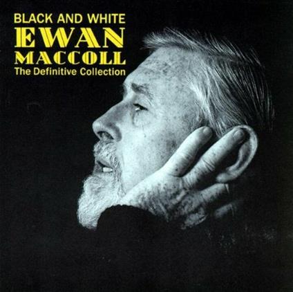 Black & White - CD Audio di Ewan MacColl
