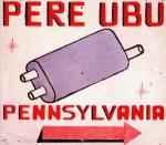 Pennsylvania - CD Audio di Pere Ubu