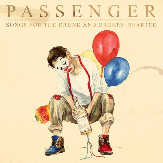 Songs for the Drunk and Broken Hearted (2 CD Edition) - CD Audio di Passenger