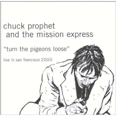 Turn The Pigeons Loose - CD Audio di Chuck Prophet