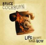 Life Short Call Now - CD Audio di Bruce Cockburn