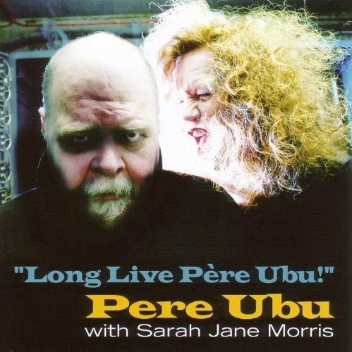 Long Live Père Ubu! - CD Audio di Sarah Jane Morris,Pere Ubu