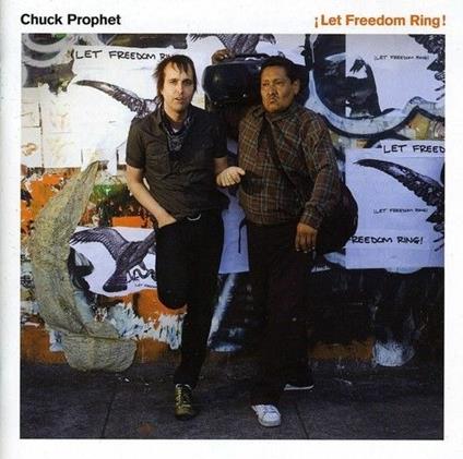 Let Freedom Ring! - CD Audio di Chuck Prophet