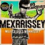 CD No Manchester. Mexico Goes Morrissey Mexrissey
