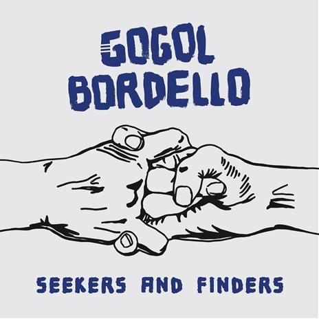 Seekers and Finders (Blue Vinyl) - Vinile LP di Gogol Bordello