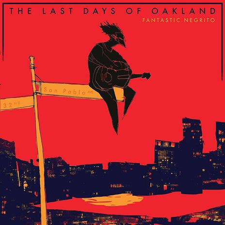 Last Days of Oakland - CD Audio di Fantastic Negrito