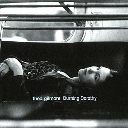 Burning Dorothy - CD Audio di Thea Gilmore