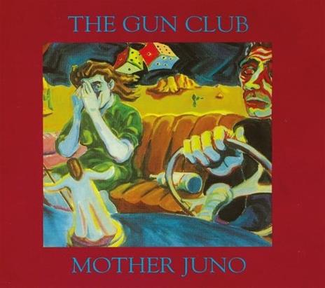 Mother Juno (Reissue) - CD Audio di Gun Club