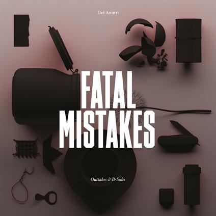 Fatal Mistakes. Outtakes & B-Sides - CD Audio di Del Amitri