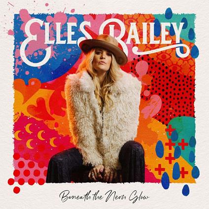 Beneath The Neon Glow [Deluxe Cd] - CD Audio di Elles Bailey