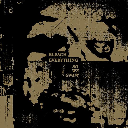 Bleach Everything - So We Gnaw (Green Vinyl) - Vinile LP
