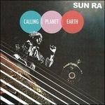 Calling Planet Earth - Vinile LP di Sun Ra