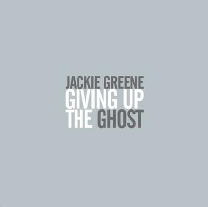 Giving Up the Ghost - CD Audio di Jackie Greene