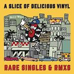 A Slice Of Delicious Vinyl. Rare Singles & Rmxs