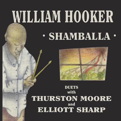 Shamballa (Duets With Thurston Moore & Elliott Sharp) - Vinile LP di William Hooker