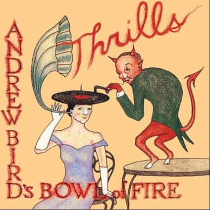 Thrills (Red Vinyl) - Vinile LP di Andrew Bird's Bowl of Fire