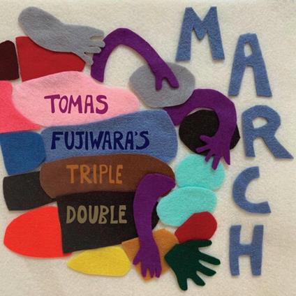 March - CD Audio di Tomas Fujiwara