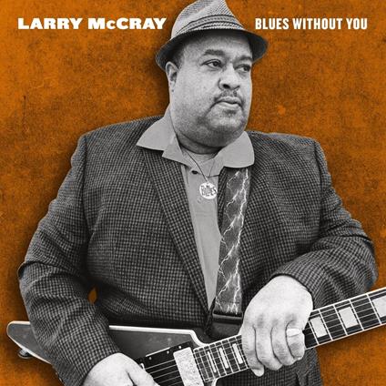 Blues Without You - Vinile LP di Larry McCray