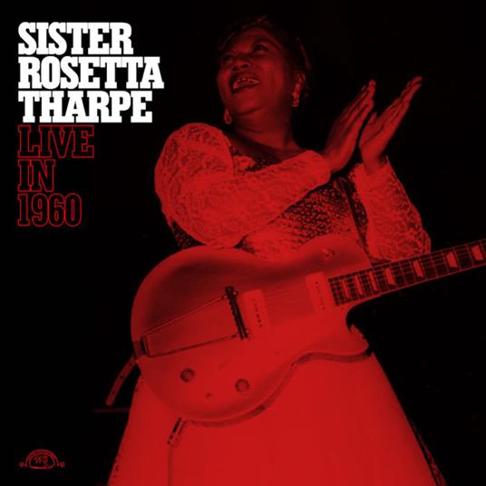 Live In 1960 (Clear Red Vinyl) - Vinile LP di Rosetta Tharpe