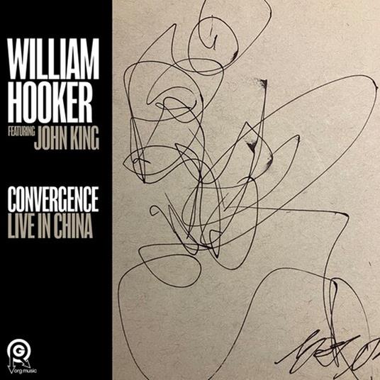 Convergence. Live In China - Vinile LP di William Hooker