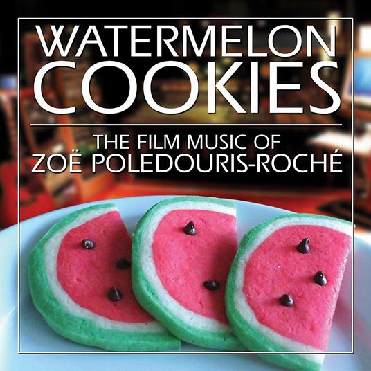 Watermelon Cookies - CD Audio di Zoë Poledouris-Roché