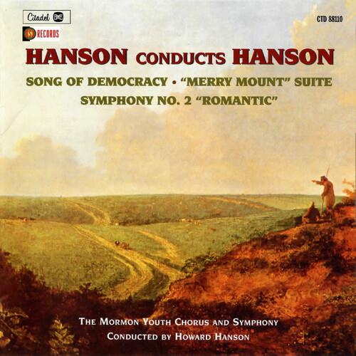 Hanson Conducts Hanson. The Merry Mount Suite And Symphony No. 3. Romantic - CD Audio di Howard Hanson