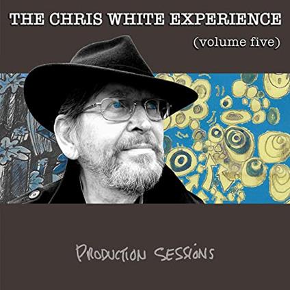 Volume Five - Production Sessions - CD Audio di Chris White Experience