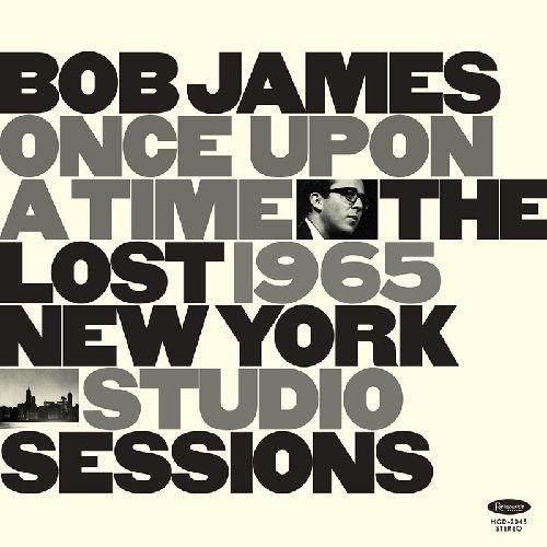 Once Upon a Time. The Lost 1965 NY Studio Sessions - Vinile LP di Bob James