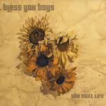 Bless You Boys - The Still Life