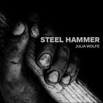 Steel Hammer (Digipack) - CD Audio di Julia Wolfe