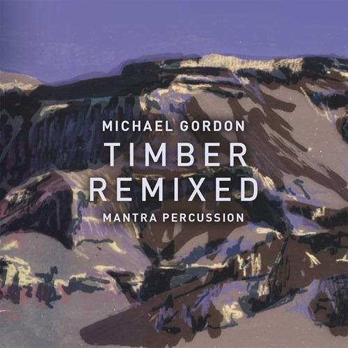 Timber Remixed - CD Audio di Michael Gordon