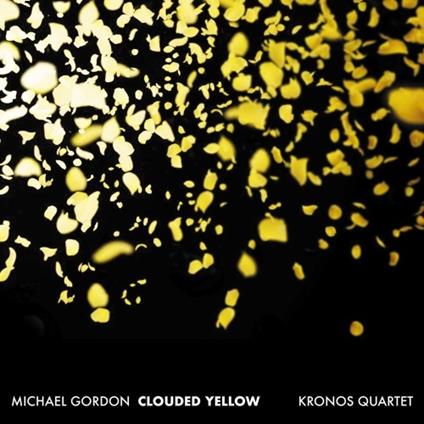 Clouded Yellow (Digipack) - CD Audio di Kronos Quartet,Michael Gordon