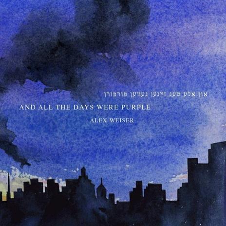 And All the Days Were Purple - CD Audio di Alex Weiser